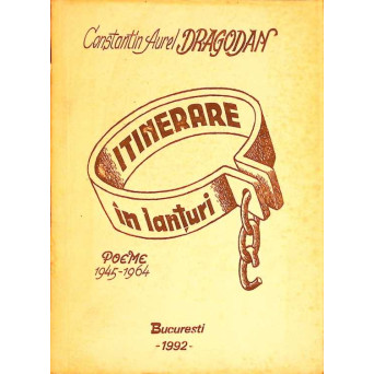 ITINERARE IN LANTURI. POEME 1945-1964 (POEZII DIN INCHISORILE COMUNISTE)
