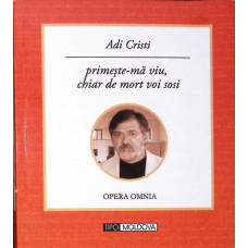 PRIVESTE-MA VIU, CHIAR DE MORT VOI SOSI