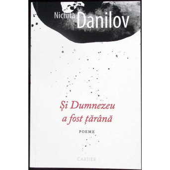 SI DUMNEZEU A FOST TARANA. POEME