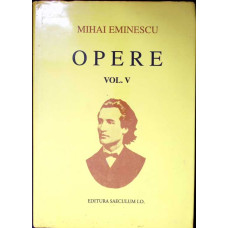 OPERE VOL.5 POEZII POSTUME. EDITIE CRITICA INGRIJITA DE PERPESSICIUS