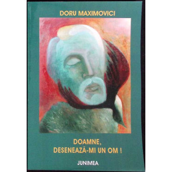DOAMNE, DESENEAZA-MI UN OM!