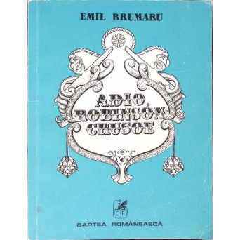 ADIO, ROBINSON CRUSOE (CU DEDICATIA SI DESENUL AUTORULUI)