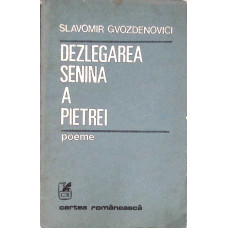 DEZLEGAREA SENINA A PIETREI. POEME