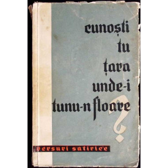 CUNOSTI TU TARA UNDE-I TUNU-N FLOARE? POEZII SATIRICE GERMANE DIN SECOLUL XX