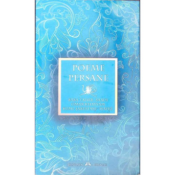 POEME PERSANE: BABA TAHER, SAADI, OMAR KHAYYAM, RUMI, SABESTARI, HAFEZ