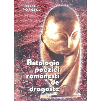 ANTOLOGIA POEZIEI ROMANESTI DE DRAGOSTE