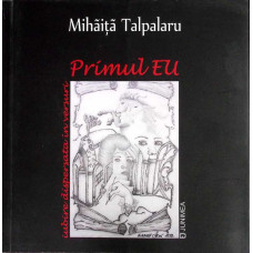 PRIMUL EU (IUBIRE DISPERSATA IN VERSURI) (CU DEDICATIA AUTORULUI)
