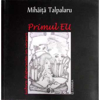 PRIMUL EU (IUBIRE DISPERSATA IN VERSURI) (CU DEDICATIA AUTORULUI)