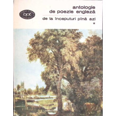 ANTOLOGIE DE POEZIE ENGLEZA DE LA INCEPUTURI PANA AZI VOL.1