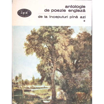ANTOLOGIE DE POEZIE ENGLEZA DE LA INCEPUTURI PANA AZI VOL.1