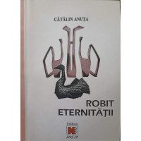 ROBIT ETERNITATII ROBIT ETERNITATII