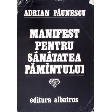 MANIFEST PENTRU SANATATEA PAMANTULUI (CU DEDICATIA AUTORULUI)