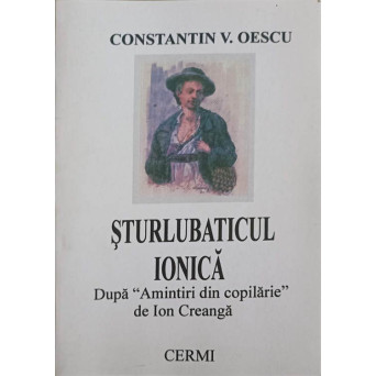 STURLUBATICUL IONICA. DUPA AMINTIRI DIN COPILARIE DE ION CREANGA