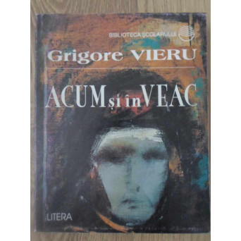 ACUM SI IN VEAC. POEME CONFESIUNI