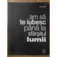 AM SA TE IUBESC PANA LA SFARSITUL LUMII. CARTE DE POEZIE