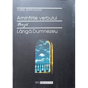 AMINTIRILE VERBULUI. POEZII. LANGA DUMNEZEU