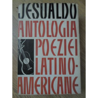 ANTOLOGIA POEZIEI LATINO-AMERICANE