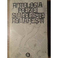ANTOLOGIA POEZIEI SIMBOLISTE ROMANESTI ANTOLOGIA POEZIEI SIMBOLISTE ROMANESTI