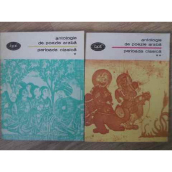 ANTOLOGIE DE POEZIE ARABA. PERIOADA CLASICA VOL.1-2
