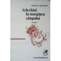 ARLECHINI LA MARGINEA CAMPULUI. VERSURI (CU DEDICATIA AUTORULUI) ARLECHINI LA MARGINEA CAMPULUI. VERSURI (CU DEDICATIA AUTORULUI)