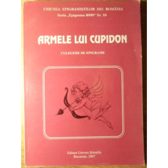 ARMELE LUI CUPIDON. CULEGERE DE EPIGRAME