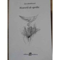 BIZARERII DE APRILIE VERSURI (CU DEDICATIA AUTORULUI) BIZARERII DE APRILIE VERSURI (CU DEDICATIA AUTORULUI)