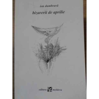 BIZARERII DE APRILIE VERSURI (CU DEDICATIA AUTORULUI)