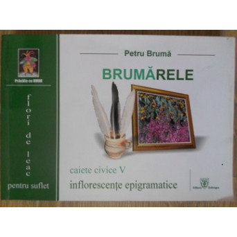 BRUMARELE. CAIETE CIVICE V. INFLORESCENTE EPIGRAMATICE