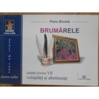 BRUMARELE. CAIETE CIVICE VII. VOLUPTATI SI ABSTINENTE