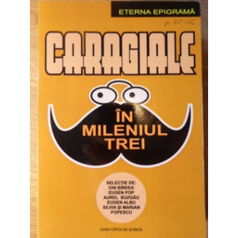 CARAGIALE IN MILENIUL TREI. ETERNA EPIGRAMA