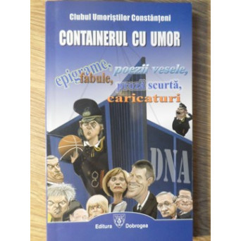 CONTAINERUL CU UMOR. EPIGRAME, FABULE, POEZII VESELE, PROZA SCURTA, CARICATURI