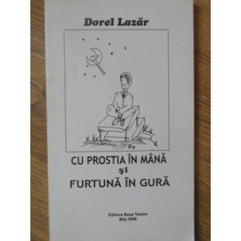 CU PROSTIA IN MANA SI FURTUNA IN GURA. EPIGRAME SI CATRENE UMORISTICE