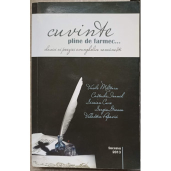 CUVINTE PLINE DE FARMEC. CLASICI AI POEZIEI EVANGHELICE ROMANESTI