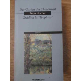 DER GARTEN DES THEOPHRAST. GRADINA LUI TEOPHRAST POEZII BILINGVA