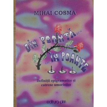 DIN POANTA... IN POANTE. DEFINITII EPIGRAMATICE SI CATRENE UMORISTICE