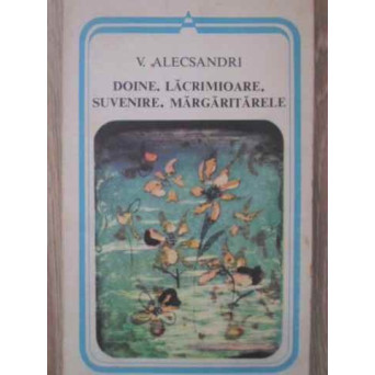 DOINE. LACRAMIOARE. SUVENIRE. MARGARITARELE