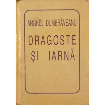 DRAGOSTE SI IARNA (CU DEDICATIA AUTORULUI)