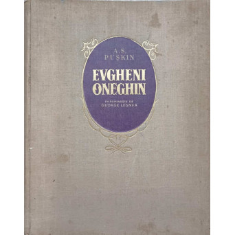 EVGHENI ONEGHIN. IN ROMANESTE DE GEORGE LESNEA. ILUSTRATII DE J. PERAHIM