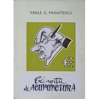 EXERCITII DE ACUPUNCTURA. EPIGRAME SI EPITAFURI (CU DEDICATIA AUTORULUI)