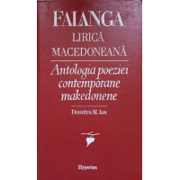 FALANGA LIRICA MACEDONEANA. ANTOLOGIA POEZIEI CONTEMPORANE MAKEDONENE FALANGA LIRICA MACEDONEANA. ANTOLOGIA POEZIEI CONTEMPORANE MAKEDONENE