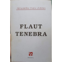 FLAUT TENEBRA. POEZII (CU DEDICATIA AUTORULUI) FLAUT TENEBRA. POEZII (CU DEDICATIA AUTORULUI)