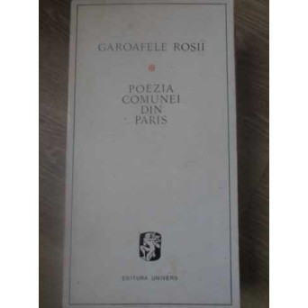 GAROAFELE ROSII. POEZIA COMUNEI DIN PARIS