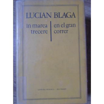 IN MAREA TRECERE. EN EL GRAN CORRER. POEME, EDITIE BILINGVA ROMANA-SPANIOLA