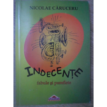 INDECENTE. FABULE SI PAMFLETE