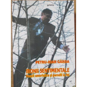IRONII SENTIMENTALE. POEZII UMORISTICE SI PARODII LA FEL