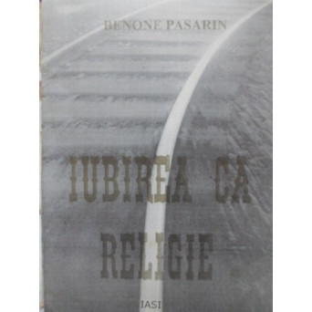 IUBIREA CA RELIGIE VERSURI (CU DEDICATIA AUTORULUI)