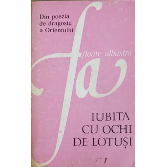 IUBITA CU OCHI DE LOTUSI. DIN POEZIA DE DRAGOSTE A ORIENTULUI