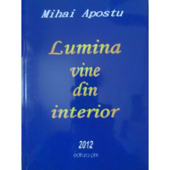 LUMINA VINE DIN INTERIOR. POEZII