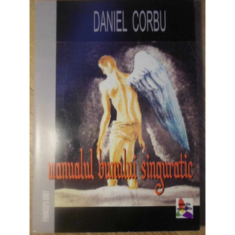 MANUALUL BUNULUI SINGURATIC. POEZII (CU DEDICATIA AUTORULUI)