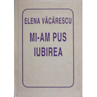 MI-AM PUS IUBIREA MI-AM PUS IUBIREA